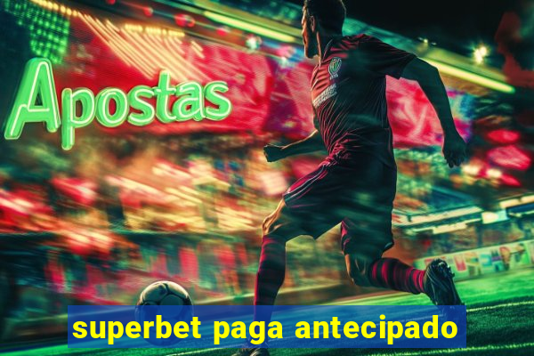 superbet paga antecipado